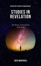 Studies in Revelation: The Beasts of Revelation - 2020 Study