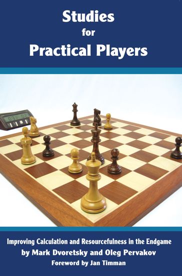 Studies for Practical Players - Mark Dvoreetsky - Oleg Pervakov