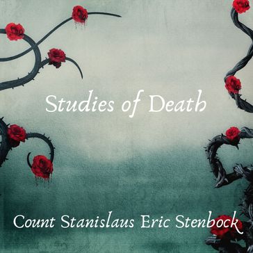 Studies of Death - Count Stanislaus Eric Stenbock