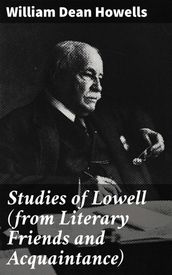 Studies of Lowell (from Literary Friends and Acquaintance)