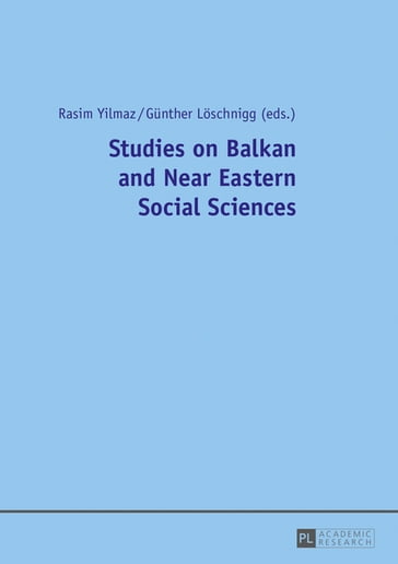Studies on Balkan and Near Eastern Social Sciences - Rasim Yilmaz - Gunther Loschnigg