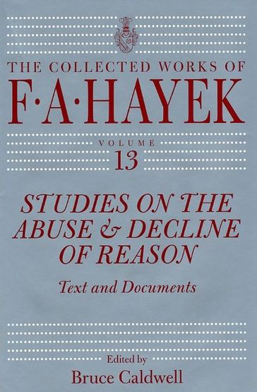 Studies on the Abuse and Decline of Reason - F. A. Hayek