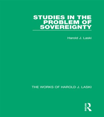 Studies in the Problem of Sovereignty (Works of Harold J. Laski) - Harold J. Laski