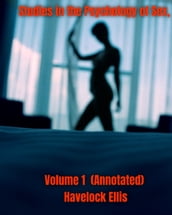 Studies in the Psychology of Sex, Volume 1 (Annotated)