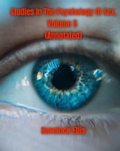 Studies in the Psychology of Sex, Volume 5 (Annotated)