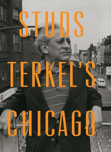 Studs Terkel's Chicago - Studs Terkel
