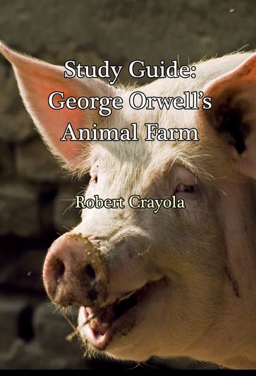 Study Guide: George Orwell's Animal Farm - Robert Crayola