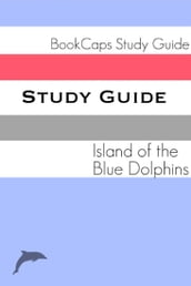 Study Guide: Island of the Blue Dolphins (A BookCaps Study Guide)