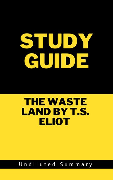 Study Guide: The Waste Land by T.S. Eliot - Undiluted Summary