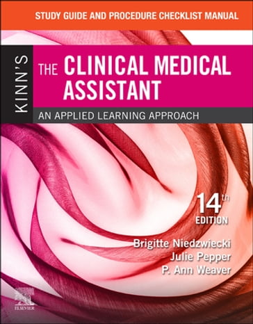 Study Guide and Procedure Checklist Manual for Kinn's The Clinical Medical Assistant - E-Book - RN  MSN  RMA Brigitte Niedzwiecki - BS  CMA (AAMA) Julie Pepper