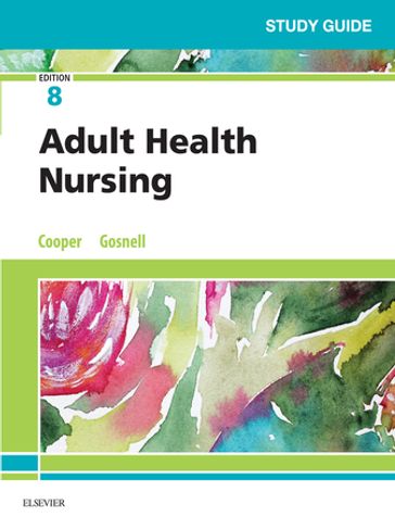 Study Guide for Adult Health Nursing - E-Book - RN  MSN Kelly Gosnell - MSN  RN Kim Cooper