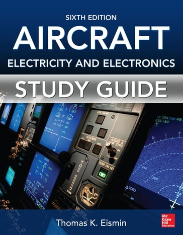 Study Guide for Aircraft Electricity and Electronics, Sixth Edition - Thomas K. Eismin