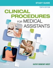 Study Guide for Clinical Procedures for Medical Assistants - E-Book