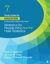 Study Guide for Education to Accompany Salkind and Freys Statistics for People Who (Think They) Hate Statistics