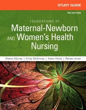 Study Guide for Foundations of Maternal-Newborn and Women s Health Nursing - E-Book