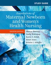 Study Guide for Foundations of Maternal-Newborn and Women s Health Nursing - E-Book