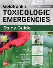 Study Guide for Goldfrank s Toxicologic Emergencies, 11th Edition