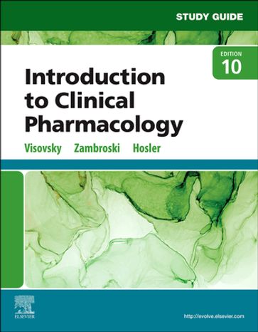 Study Guide for Introduction to Clinical Pharmacology E-Book - PhD  RN  ACNP-BC  FAAN Constance G Visovsky - PhD  RN Cheryl H. Zambroski - RN  BSN  MSN Shirley M. Hosler