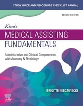 Study Guide for Kinn s Medical Assisting Fundamentals E-Book