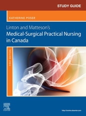 Study Guide for Linton and Matteson s Medical-Surgical Practical Nursing in Canada - E-Book