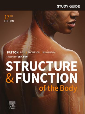 Study Guide for Structure & Function of the Body - E-Book - PhD Eric L Sun - PhD Kevin T. Patton - DC  MSHAPI Frank B. Bell - MS  MSHAPI Terry Thompson - PT  DPT  MS  MSHAPI Peggie L. Williamson