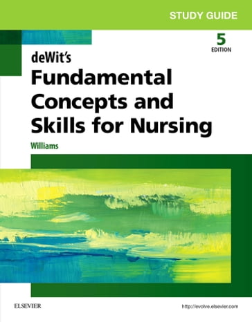 Study Guide for deWit's Fundamental Concepts and Skills for Nursing - E-Book - Patricia A. Williams - MSN - rn - CCRN