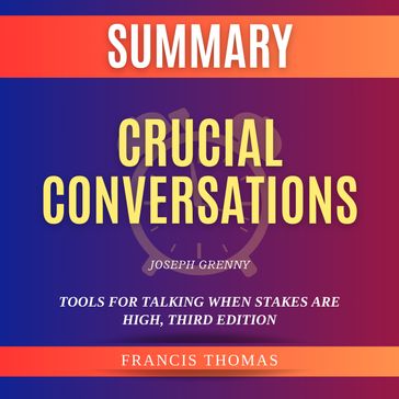 Study Guide of Crucial Conversations by Joseph Grenny - Francis Thomas