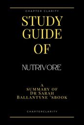 Study Guide of Nutrivore by Dr Sarah Ballantyne (ChapterClarity)