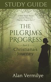 Study Guide on the Pilgrim s Progress Part 2 Christiana s Journey
