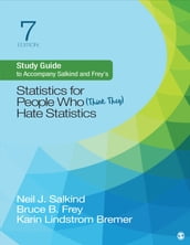 Study Guide to Accompany Salkind and Freys Statistics for People Who (Think They) Hate Statistics
