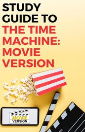 Study Guide to The Time Machine: Movie Version