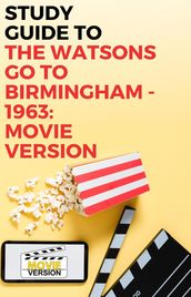 Study Guide to The Watsons Go to Birmingham  1963: Movie Version