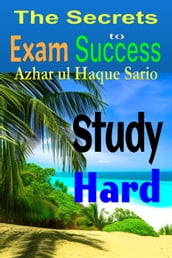 Study Hard: The Secrets to Exam Success