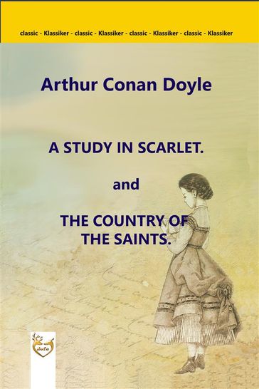 A Study in Scarlet. and The Country of the Saints - Arthur Conan Doyle