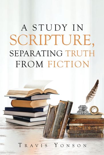 A Study in Scripture, Separating Truth from Fiction - Travis Yonson