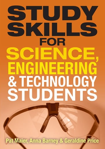 Study Skills for Science, Engineering and Technology Students - Pat Maier - Anna Barney - Geraldine Price