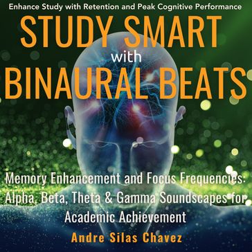 Study Smart with Binaural Beats - Andre Silas Chavez