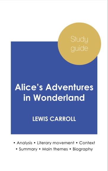 Study guide Alice's Adventures in Wonderland (in-depth literary analysis and complete summary) - Carroll Lewis