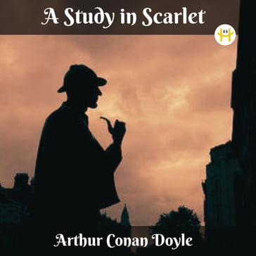 A Study in Scarlet (Illustrated) - Arthur Conan Doyle