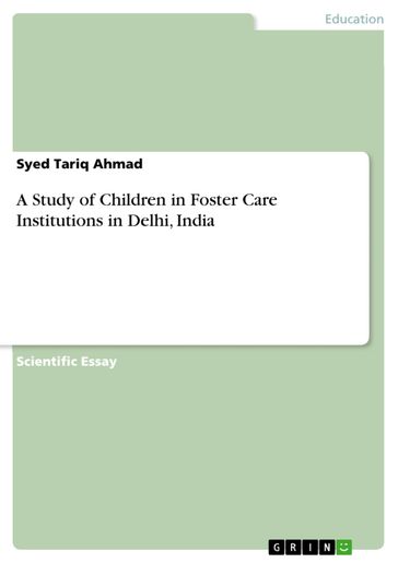 A Study of Children in Foster Care Institutions in Delhi, India - Syed Tariq Ahmad