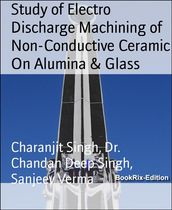 Study of Electro Discharge Machining of Non-Conductive Ceramic On Alumina & Glass