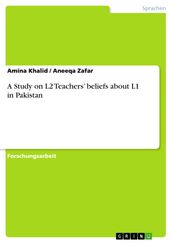 A Study on L2 Teachers  beliefs about L1 in Pakistan