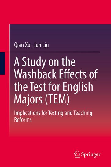 A Study on the Washback Effects of the Test for English Majors (TEM) - Qian Xu - Jun Liu