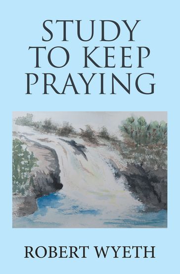 Study to Keep Praying - Robert Wyeth