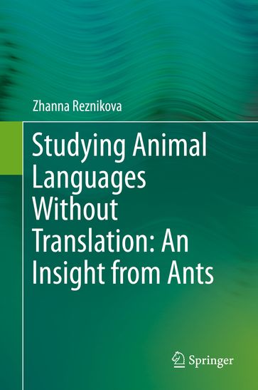 Studying Animal Languages Without Translation: An Insight from Ants - Zhanna Reznikova