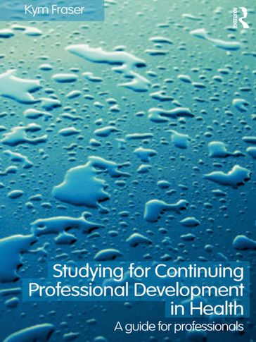 Studying for Continuing Professional Development in Health - Kym Fraser