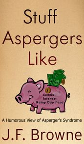 Stuff Aspergers Like: A Humorous View of Asperger s Syndrome