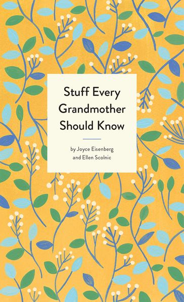 Stuff Every Grandmother Should Know - Ellen Scolnic - Joyce Eisenberg