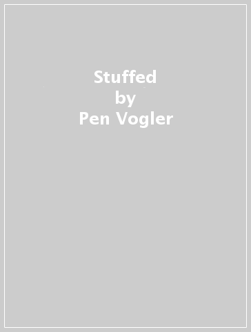 Stuffed - Pen Vogler