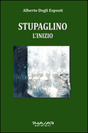 Stupaglino. L inizio